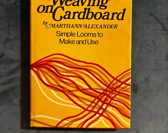 Weaving on Cardboard: Simple Looms to Make and Use (1972 First Edition)