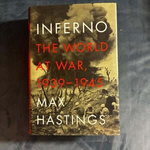 Inferno: The World at War, 1939-1945 by Max Hastings 2011 First Edition First Printing Fine/Near Fine image 1
