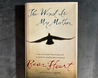 The Wind Is My Mother: The Life and Teachings of a Native American Shaman, Signed by Bear Heart
