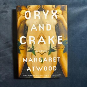 Oryx and Crake by Margaret Atwood 2003 First Edition First Printing Fine/Near Fine