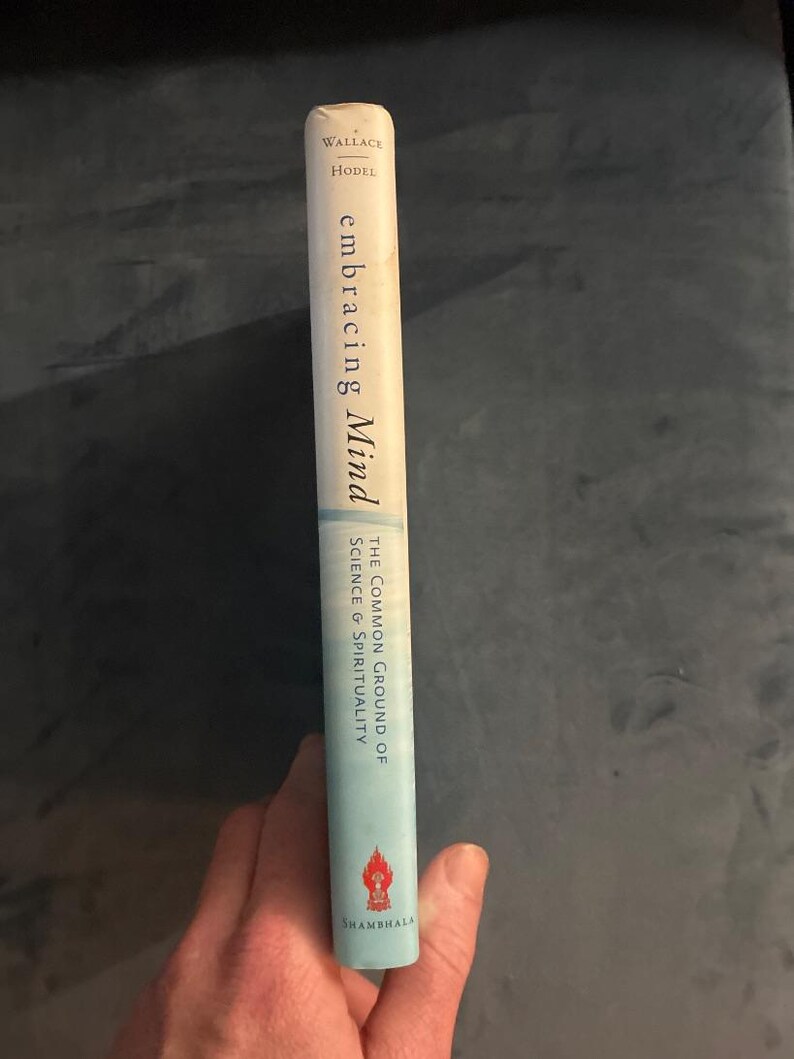 Embracing Mind: Science and Spirituality Hardcover by Wallace and Hodel (First Edition) image 4
