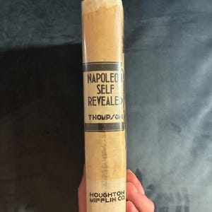 Napoleon Self-Revealed in 300 Selected Letters by Edited by J. M. Thompson 1934 First Edition First Printing Very Good/Good image 8