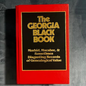 The Georgia Black Book: Morbid, Macabre, & Sometimes Disgusting Records of Genealogical Value by Robert Scott Davis, Jr. 1982 First Edition image 1
