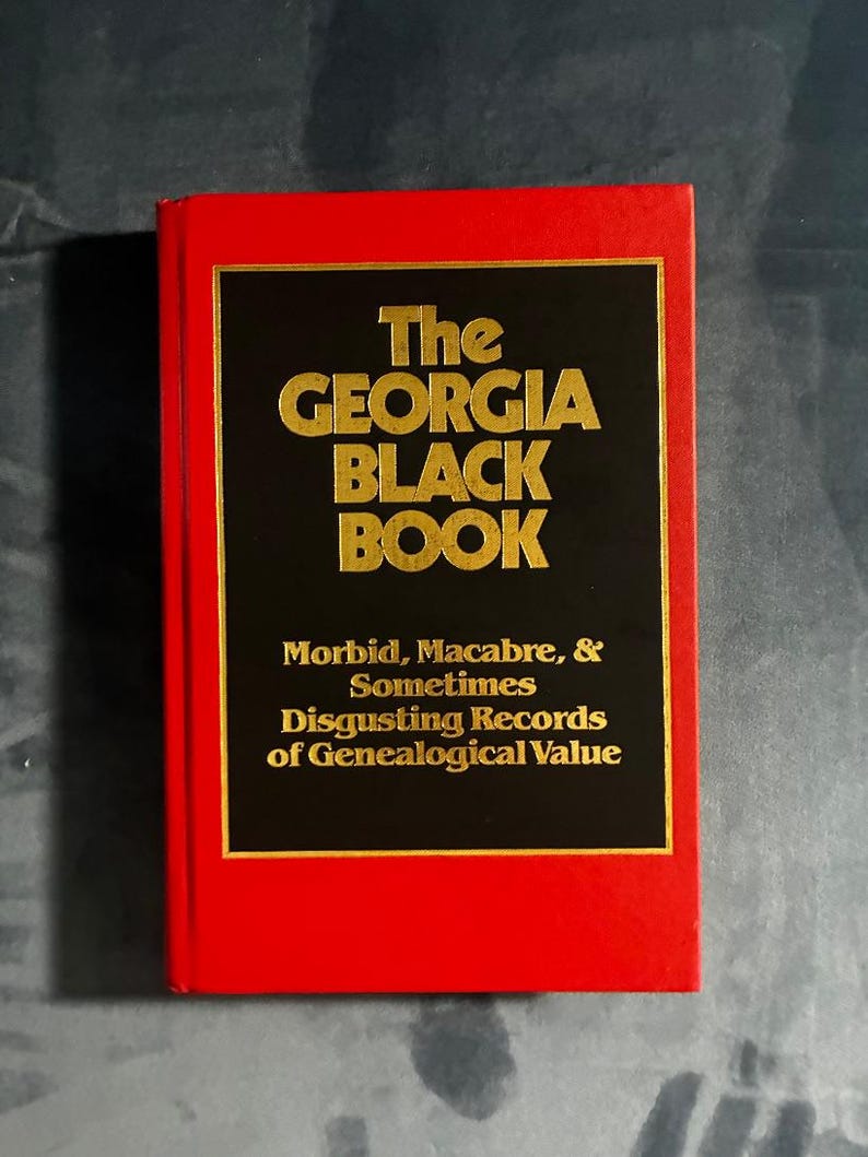 The Georgia Black Book: Morbid, Macabre, & Sometimes Disgusting Records of Genealogical Value by Robert Scott Davis, Jr. 1982 First Edition image 1