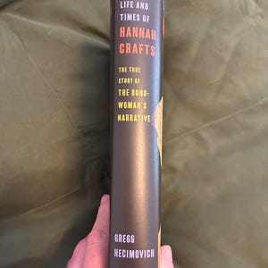 The Life and Times of Hannah Crafts: True Story Bondwoman's Narrative Gregg Hecimovich First Edition image 4