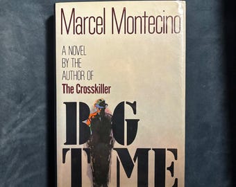 Big Time by Marcel Montecino First Edition First Printing Near Fine/Very Good Hardcover