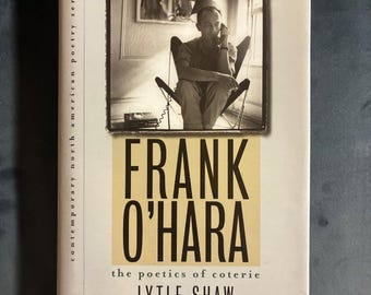 Frank O'Hara: The Poetics of Coterie by Lytle Shaw (First Edition, First Printing)