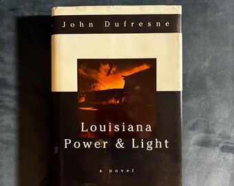Louisiana Power & Light by John Dufresne 1994 First Edition First Printing Near Fine/VG+ Hardcover