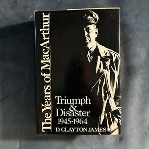 The Years of MacArthur, Volume III: Triumph and Disaster 1945-1964 by D. Clayton James First Edition First Printing Near Fine/Near Fine image 1