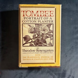 Tombee: Portrait of a Cotton Planter by Theodore Rosengarten 1986 First Edition First Printing Near Fine/Very Good Hardcover image 1