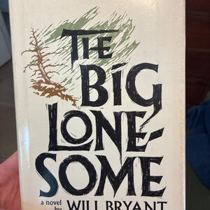 The Big Lonesome by Will Bryant First Edition First Printing Near Fine Hardcover image 1