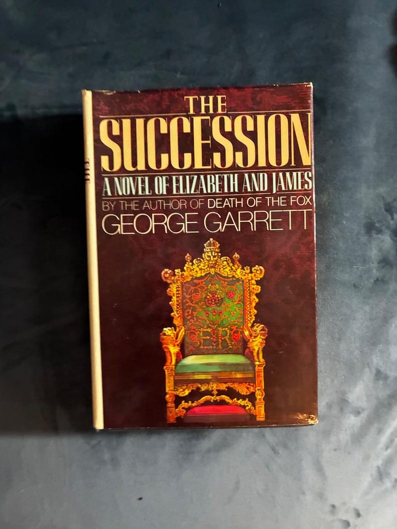 The Succession: A Novel of Elizabeth and James by George Garrett 1983 First Edition First Printing Near Fine/Very Good image 1