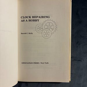 Clock Repairing as a Hobby by Harold C. Kelly First Edition Hardcover image 5