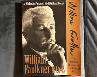 William Faulkner A to Z: The Essential Reference to His Life and Work by A. Nicholas Fargnoli and Michael Golay 2002 First Edition First