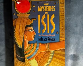 The Mysteries of Isis: Her Worship and Magick by deTraci Regula 1999 First Edition Third Printing Very Good