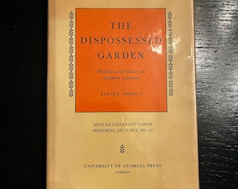 The Dispossessed Garden: Pastoral and History in Southern Lit, Lewis P. Simpson 1975