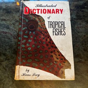 Illustrated Dictionary of Tropical Fishes by Hans Frey T.F.H. Publications, Jersey City, N.J. Edition Very Good/No jacket Hardcover image 1