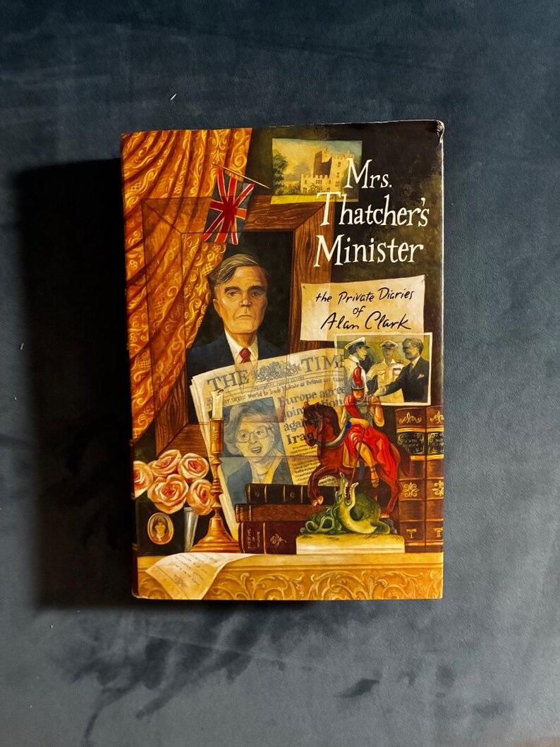 Mrs. Thatcher's Minister: The Private Diaries of Alan Clark 1994 First Edition First Printing Near Fine/Very Good image 7