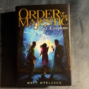 Order of the Majestic: Lost Kingdom by Matt Myklusch First Edition First Printing Fine/VG+ Hardcover image 1