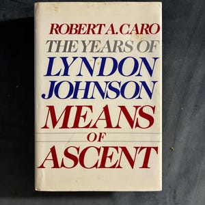 Los años de Lyndon Johnson: Medios de ascenso, de Robert A. Caro, Primera edición, tapa dura imagen 1