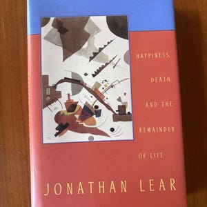 Happiness, Death, and the Remainder of Life by Jonathan Lear First Edition Fine/Near Fine Hardcover image 1