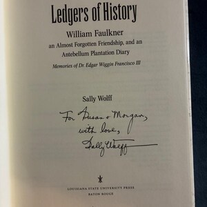 Ledgers of History: William Faulkner, an Almost Forgotten Friendship, and an Antebellum Plantation Diary by Sally Wolff Signed 2010 First image 7