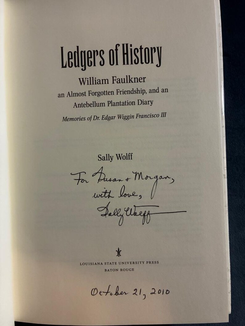 Ledgers of History: William Faulkner, an Almost Forgotten Friendship, and an Antebellum Plantation Diary by Sally Wolff Signed 2010 First image 7