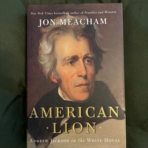 American Lion: Andrew Jackson in the White House by Jon Meacham (First Edition) image 1