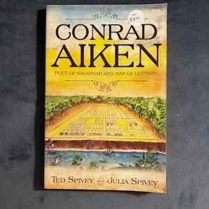 Conrad Aiken: Poet of Savannah and Man of Letters by Ted & Julia Spivey First Edition image 1