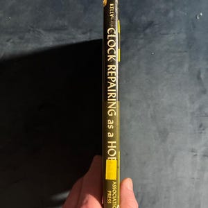 Clock Repairing as a Hobby by Harold C. Kelly First Edition Hardcover image 7