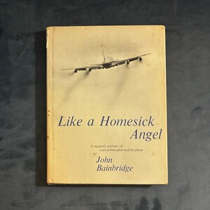 Like a Homesick Angel by John Bainbridge 1964 First Edition First Printing Very Good/Good Hardcover image 1