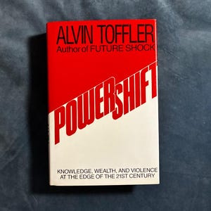 Powershift: Knowledge, Wealth, and Violence at the Edge of the 21st Century by Alvin Toffler 1990 First Edition First Printing Hardcover