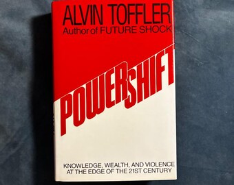 Powershift: Knowledge, Wealth, and Violence at the Edge of the 21st Century by Alvin Toffler 1990 First Edition First Printing Hardcover