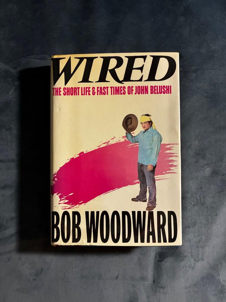 Wired : La courte vie et les excès de John Belushi par Bob Woodward. Première édition, premier tirage. État proche du neuf/Très bon + Relié. image 1