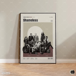 May include: A vertical poster featuring the title Shameless in bold black text at the top. Below, a black and white group photograph of the cast is centered against a large beige circle. The dates 2011-2021 appear at the bottom right corner.