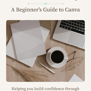 May include: A digital guide titled Canva Made Simple: A Beginner's Guide to Canva, featuring a top-down view of a laptop, a cup of black coffee, a white pen, glasses, and blank white paper, with the text Helping you build confidence through digital skills.