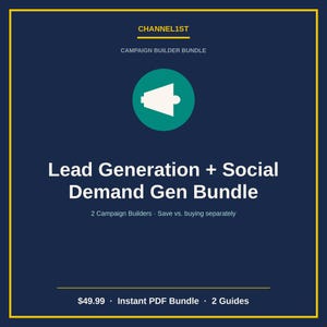 Może przedstawiać: Ciemnoniebieska grafika cyfrowa z żółtą ramką zawierająca tekst CHANNEL1ST CAMPAIGN BUILDER BUNDLE. Turkusowe koło zawiera białą ikonę megafonu. Tekst brzmi Lead Generation + Social Demand Gen Bundle, 2 Campaign Builders, Save vs. buying separately, $49.99, Instant PDF Bundle, 2 Guides.