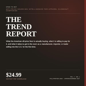 May include: A dark brown digital report titled THE TREND REPORT, featuring the subtitle OPEN TO BUY OFF-PRICE SOURCING INTELLIGENCE FOR APPAREL CLOSEOUT COMPANIES, with text detailing U.S. market buying habits for Fall/Winter 2026 and Spring/Summer 2027.