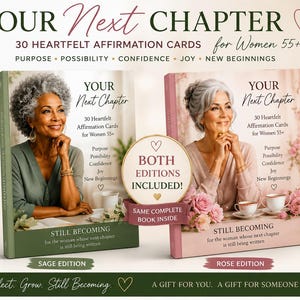 May include: Two digital affirmation card sets titled Your Next Chapter for women 55 plus, featuring Sage and Rose editions. Includes 30 cards with themes of purpose, possibility, confidence, joy, and new beginnings, plus 5 bonus phone wallpapers.
