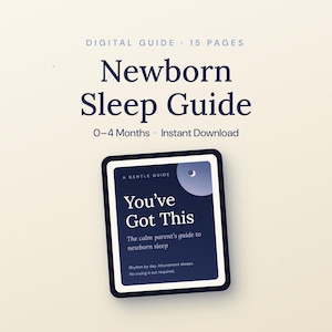 Könnte beinhalten: Ein digitaler Ratgeber mit dem Titel Newborn Sleep Guide, 0-4 Months, 15 Seiten. Das Cover zeigt ein dunkelblaues Rechteck mit weißem Text: You've Got This, The calm parent's guide to newborn sleep, Rhythm by day, Attunement always, No crying it out required.