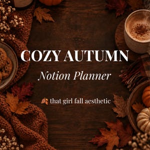 Peut inclure: Un graphique de planificateur Notion intitulé COZY AUTUMN Notion Planner that girl fall aesthetic, entouré d'éléments sur le thème de l'automne, notamment du tissu tricoté marron, des feuilles séchées, une tasse de café, des biscuits et des petites citrouilles.