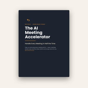 Könnte beinhalten: Ein dunkelblaues, rechteckiges Buchcover mit weißem Text, der The AI Meeting Accelerator, Edition 2, Hours Back Studio, Handle Every Meeting in Half the Time sowie eine Beschreibung zur Vorbereitung und Durchführung von Meetings enthält.