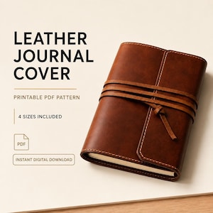 May include: A brown leather journal cover with a wrap-around leather cord tie closure. The text on the image reads: LEATHER JOURNAL COVER, PRINTABLE PDF PATTERN, 4 SIZES INCLUDED, PDF, INSTANT DIGITAL DOWNLOAD. The cover features visible stitching.