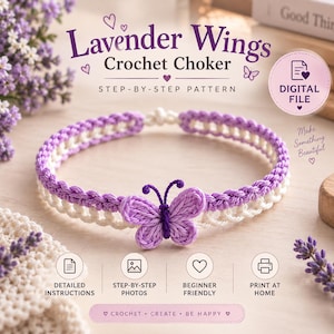 May include: A crochet choker pattern titled Lavender Wings Crochet Choker, featuring a digital file icon and text. The choker is white and lavender with a central purple butterfly motif. Includes text: Detailed Instructions, Step-by-Step Photos, Beginner Friendly, Print at Home, and Crochet Create Be Happy.