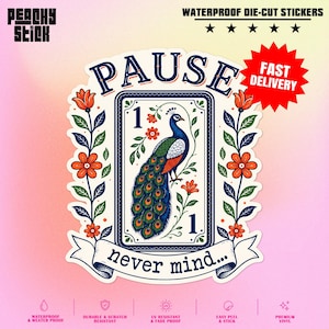 May include: A die-cut sticker featuring a central rectangular frame with a peacock illustration, the number 1, and floral accents. The text PAUSE is arched above, and never mind... is on a banner below. The design uses blue, orange, and green.