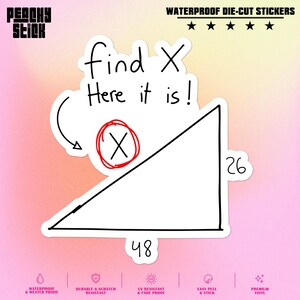 May include: A white die-cut sticker featuring a black line drawing of a right triangle with the number 48 on the base and 26 on the vertical side. Above the triangle, the text reads find X and Here it is! with a red circle around the letter X.