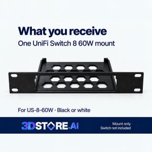 May include: A black rack mount for a UniFi Switch 8 60W, featuring a flat base with a hexagonal cutout pattern and a front panel with four mounting holes. Text on the image reads: What you receive, One UniFi Switch 8 60W mount, For US-8-60W, Black or white, 3DSTORE.AI, Mount only, Switch not included.