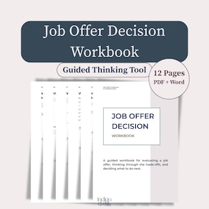 May include: A Job Offer Decision Workbook featuring a guided thinking tool with 12 pages in PDF and Word formats. The document includes structured sections for evaluating job offers, analysing trade-offs, and making informed career decisions.