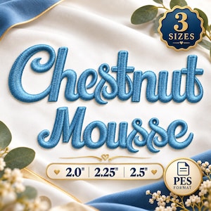 May include: An embroidery design featuring the blue stitched text Chestnut Mousse in a cursive font. A gold badge indicates 3 SIZES, and a rectangular label displays the dimensions 2.0", 2.25", and 2.5". A circular icon specifies PES FORMAT.