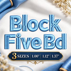 May include: Blue machine embroidery font design featuring the text Block Five Bd. A dark blue rectangular label displays the text 3 SIZES 2.54 cm 2.84 cm 3.48 cm in gold and white. The design is set against a white fabric background with blue thread spools.